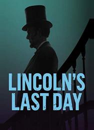 Lincoln's Last Day